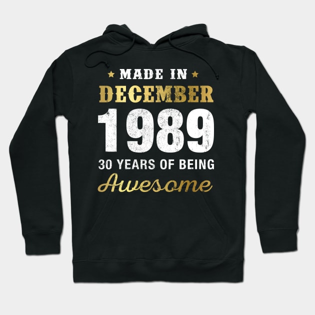 Made in December 1989 30 Years Of Being Awesome Hoodie by garrettbud6